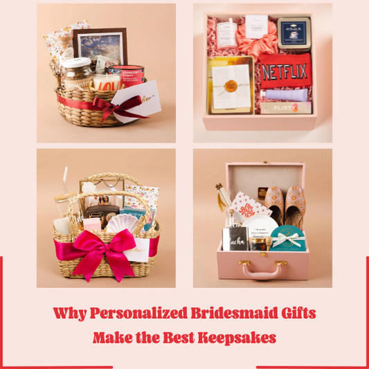 Why Personalized Bridesmaid Gifts Make the Best Keepsakes