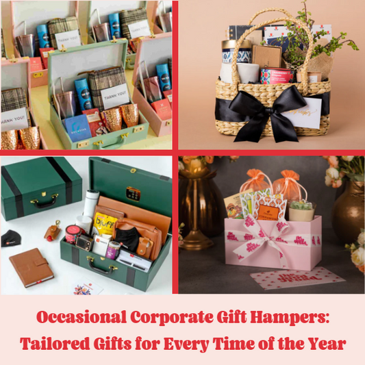 Occasional Corporate Gift Hampers: Tailored Gifts for Every Time of Year